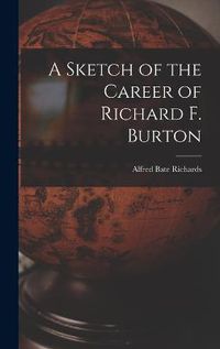 Cover image for A Sketch of the Career of Richard F. Burton