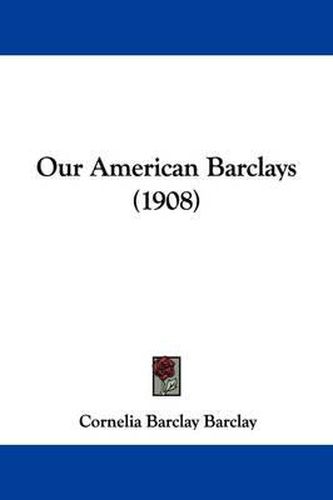 Cover image for Our American Barclays (1908)