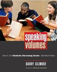 Cover image for Speaking Volumes: How to Get Students Discussing Books, and Much More
