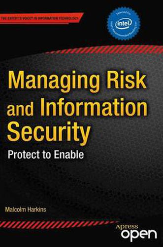 Cover image for Managing Risk and Information Security: Protect to Enable