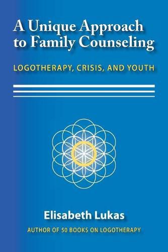 Cover image for A Unique Approach to Family Counseling: Logotherapy, Crisis, and Youth