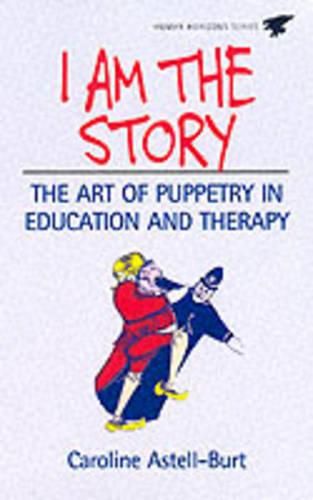 Cover image for I am the Story: A Manual of Special Puppetry Projects