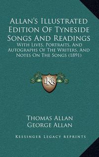 Cover image for Allan's Illustrated Edition of Tyneside Songs and Readings: With Lives, Portraits, and Autographs of the Writers, and Notes on the Songs (1891)