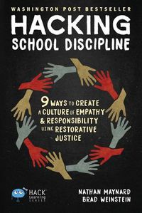 Cover image for Hacking School Discipline: 9 Ways to Create a Culture of Empathy and Responsibility Using Restorative Justice