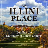 Cover image for An Illini Place: Building the University of Illinois Campus