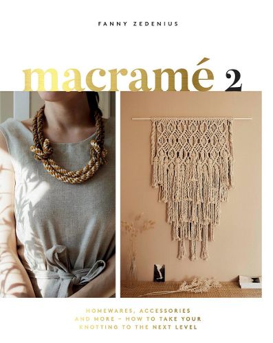 Macrame 2: Homewares, Accessories and More - How to Take Your Knotting to the Next Level
