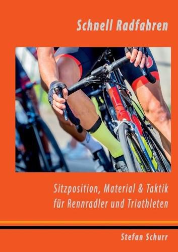 Cover image for Schnell Radfahren: Sitzposition, Material & Taktik fur Rennradler & Triathleten