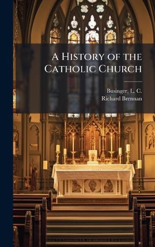 Cover image for A History of the Catholic Church