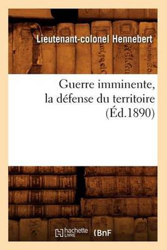 Cover image for Guerre Imminente, La Defense Du Territoire (Ed.1890)