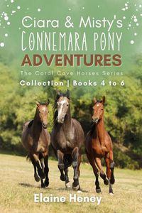 Cover image for Ciara & Misty's Connemara Pony Adventures | The Coral Cove Horses Series Collection - Books 4 to 6