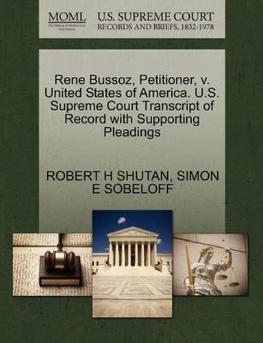 Cover image for Rene Bussoz, Petitioner, V. United States of America. U.S. Supreme Court Transcript of Record with Supporting Pleadings