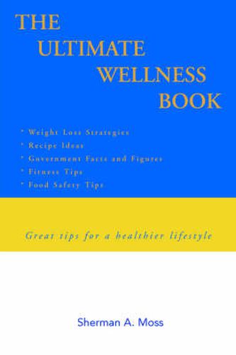 Cover image for The Ultimate Wellness Book: Great Tips for a Healthier Lifestyle