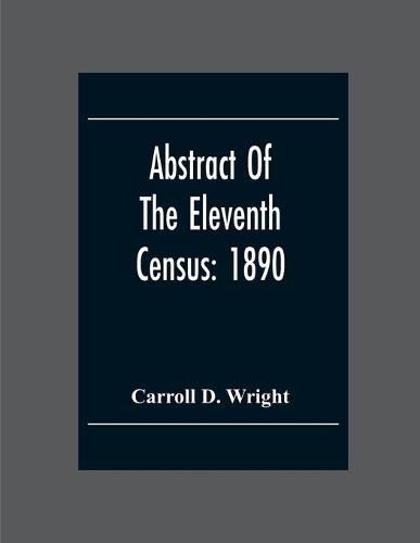 Abstract Of The Eleventh Census: 1890