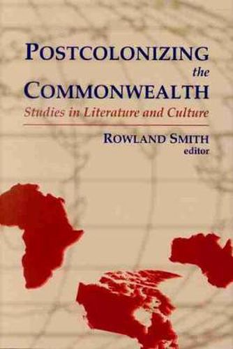 Cover image for Postcolonizing the Commonwealth: Studies in Literature and Culture