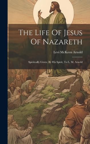 The Life Of Jesus Of Nazareth