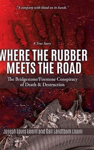 Cover image for Where the Rubber Meets the Road: The Bridgestone/Firestone Conspiracy of Death & Destruction A True Story