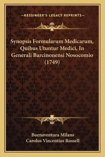 Cover image for Synopsis Formularum Medicarum, Quibus Utuntur Medici, in Generali Barcinonensi Nosocomio (1749)