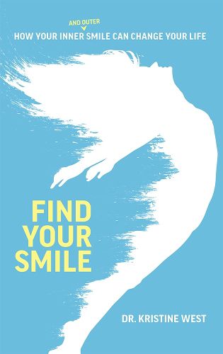 Cover image for Find Your Smile: How Your Inner and Outer Smile Can Change Your Life