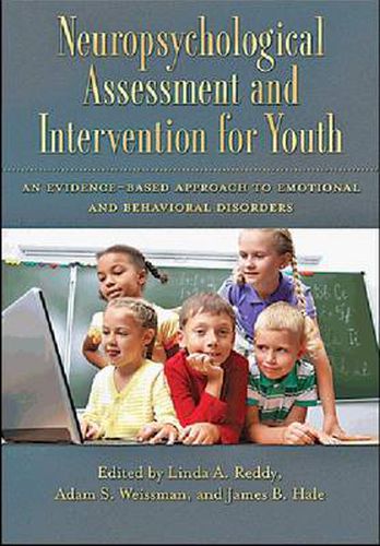 Cover image for Neuropsychological Assessment and Intervention for Youth: An Evidence-Based Approach to Emotional and Behavioral Disorders