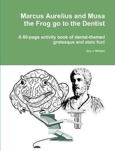 Cover image for Marcus Aurelius and Musa the Frog go to the Dentist