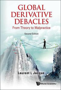 Cover image for Global Derivative Debacles: From Theory To Malpractice