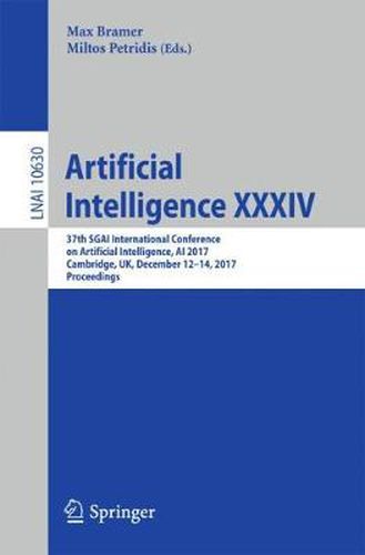 Cover image for Artificial Intelligence XXXIV: 37th SGAI International Conference on Artificial Intelligence, AI 2017, Cambridge, UK, December 12-14, 2017, Proceedings