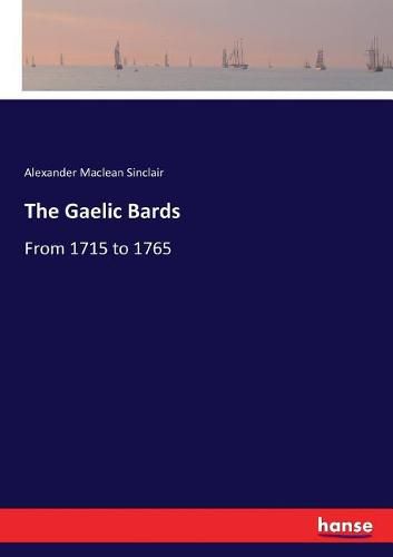 The Gaelic Bards: From 1715 to 1765