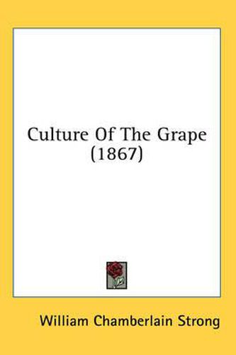 Cover image for Culture of the Grape (1867)