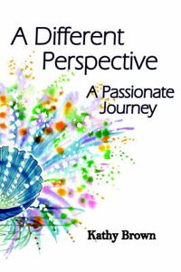 Cover image for A Different Perspective: A Passionate Journey