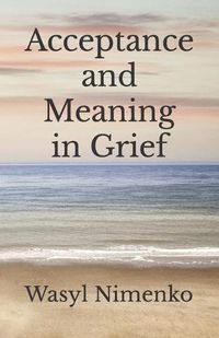 Cover image for Acceptance and Meaning in Grief