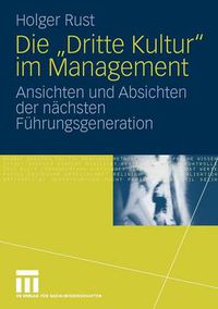 Cover image for Die Dritte Kultur Im Management: Ansichten Und Absichten Der Nachsten Fuhrungsgeneration