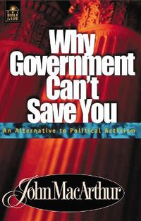 Cover image for Why Government Can't Save You: An Alternative to Political Activism