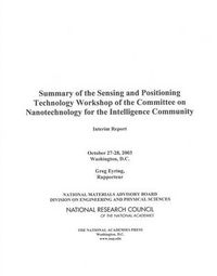 Cover image for Summary of the Sensing and Positioning Technology Workshop of the Committee on Nanotechnology for the Intelligence Community: Interim Report