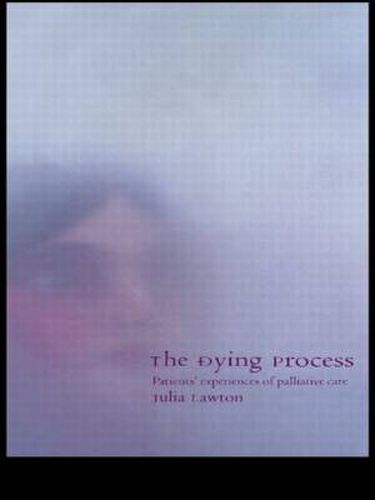 Cover image for The Dying Process: Patients' Experiences of Palliative Care