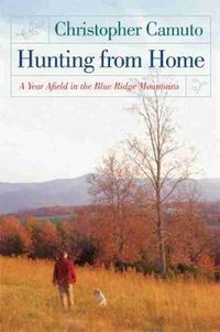 Cover image for Hunting from Home: A Year Afield in the Blue Ridge Mountains