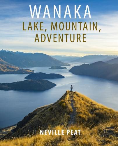 Cover image for Wanaka: Lake, Mountain, Adventure