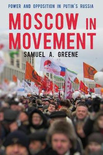 Cover image for Moscow in Movement: Power and Opposition in Putin's Russia