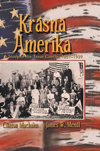 Cover image for Krasna Amerika: A Study of the Texas Czechs, 1851-1939