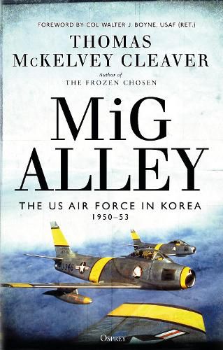 MiG Alley: The US Air Force in Korea, 1950-53