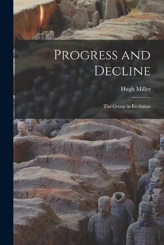 Cover image for Progress and Decline; the Group in Evolution