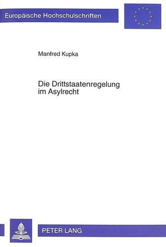 Cover image for Die Drittstaatenregelung Im Asylrecht: Eine Untersuchung Zu Art. 16 a ABS. 2 Gg Unter Besonderer Beruecksichtigung Der Entscheidung Des Bundesverfassungsgerichts Vom 14. Mai 1996