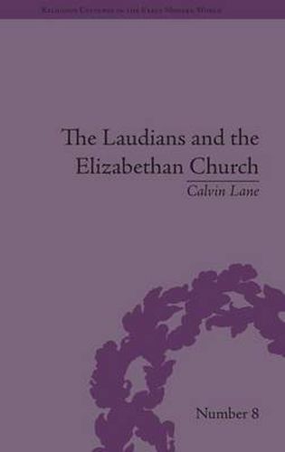 Cover image for The Laudians and the Elizabethan Church: History, Conformity and Religious Identity in Post-Reformation England