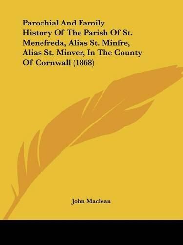 Cover image for Parochial And Family History Of The Parish Of St. Menefreda, Alias St. Minfre, Alias St. Minver, In The County Of Cornwall (1868)