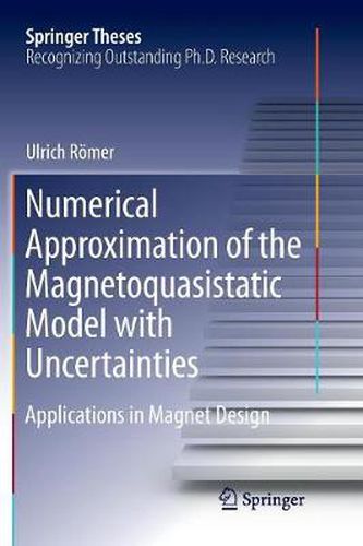 Cover image for Numerical Approximation of the Magnetoquasistatic Model with Uncertainties: Applications in Magnet Design