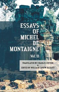 Cover image for The Essays of Michel De Montaigne Vol II