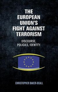 Cover image for The European Union's Fight Against Terrorism: Discourse, Policies, Identity