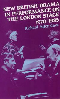 Cover image for New British Drama in Performance on the London Stage, 1970-85