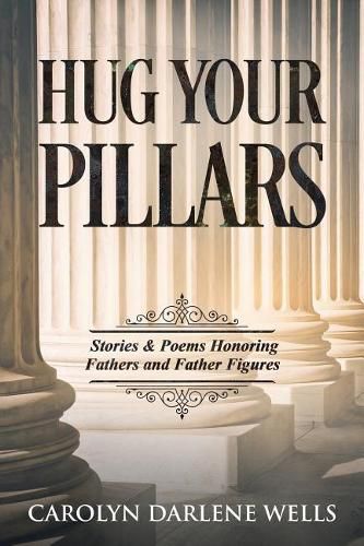 Cover image for Hug Your Pillars: Stories and Poems Honoring Fathers and Father Figures