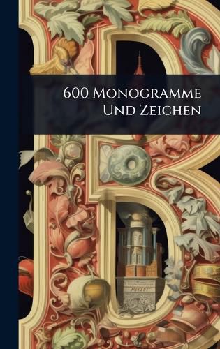 Cover image for 600 Monogramme Und Zeichen