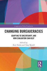 Cover image for Changing Bureaucracies: Adapting to Uncertainty, and How Evaluation Can Help